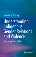 Understanding Indigenous Gender Relations and Violence: Becoming Gender AWAke