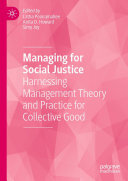 Managing for Social Justice: Harnessing Management Theory and Practice for Collective Good