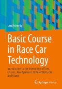 Basic Course in Race Car Technology: Introduction to the Interaction of Tires, Chassis, Aerodynamics, Differential Locks and Frame