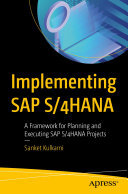 Implementing SAP S/4HANA: A Framework for Planning and Executing SAP S/4HANA Projects
