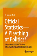 Official Statistics—A Plaything of Politics?: On the Interaction of Politics, Official Statistics, and Ethical Principles