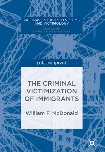 The Criminal Victimization of Immigrants (Palgrave Studies in Victims and Victimology)