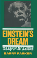 Einstein’s Dream: The Search for a Unified Theory of the Universe