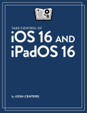 Take Control of iOS 16 and iPadOS 16