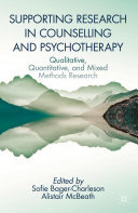 Supporting Research in Counselling and Psychotherapy: Qualitative, Quantitative, and Mixed Methods Research