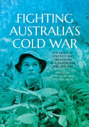 Fighting Australia’s Cold War: The Nexus of Strategy and Operations in a Multipolar Asia, 1945–1965
