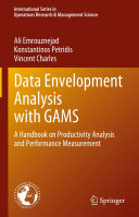 Data Envelopment Analysis with GAMS: A Handbook on Productivity Analysis and Performance Measurement