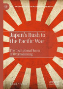 Japan’s Rush to the Pacific War: The Institutional Roots of Overbalancing