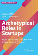 Archetypical Roles in Startups: Eight Personality Traits You Need in Your Founding Team