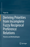 Deriving Priorities from Incomplete Fuzzy Reciprocal Preference Relations: Theories and Methodologies