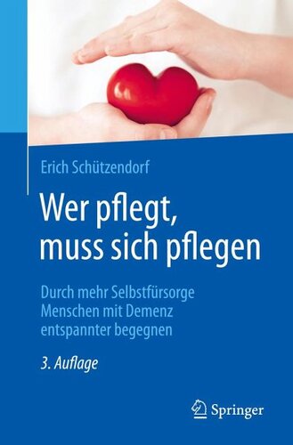 Wer pflegt, muss sich pflegen: Durch mehr Selbstfürsorge Menschen mit Demenz entspannter begegnen