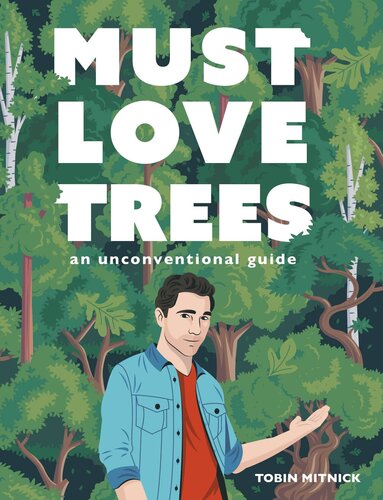 Must Love Trees: An Unconventional Guide