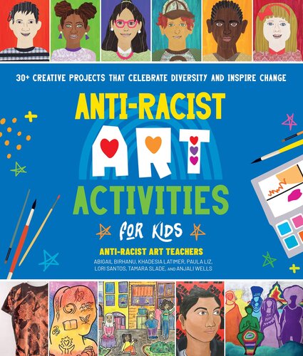 Anti-Racist Art Activities for Kids: 30+ Creative Projects That Celebrate Diversity and Inspire Change