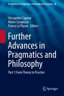 Further Advances in Pragmatics and Philosophy: Part 1 From Theory to Practice