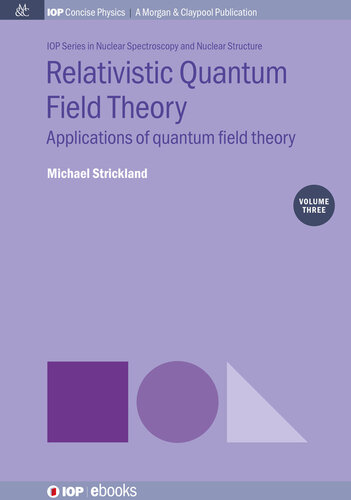 Relativistic Quantum Field Theory, Volume 3: Applications of Quantum Field Theory