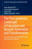 The Post-pandemic Landscape of Education and Beyond: Innovation and Transformation: Selected Papers from the HKAECT 2022 International Conference
