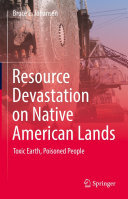 Resource Devastation on Native American Lands: Toxic Earth, Poisoned People