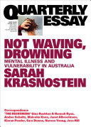 Not Waving, Drowning: Mental Illness and Vulnerability in AustraliaQuarterly Essay 85: On mental health and vulnerability