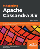 Mastering Apache Cassandra 3.x: An expert guide to improving database scalability and availability without compromising performance