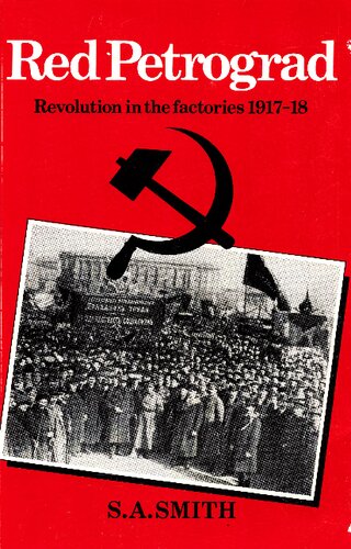 Red Petrograd: Revolution in the Factories, 1917–1918