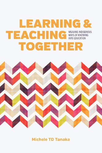 Learning and teaching together: weaving indigenous ways of knowing into education