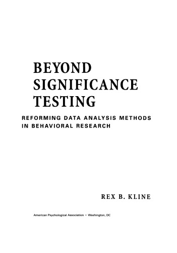 Beyond Significance Testing: Reforming Data Analysis Methods in Behavioral Research