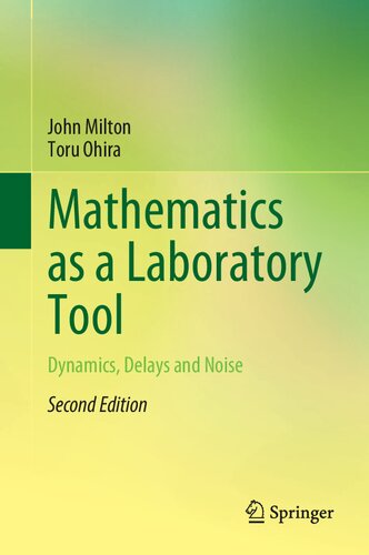 Mathematics as a Laboratory Tool: Dynamics, Delays and Noise