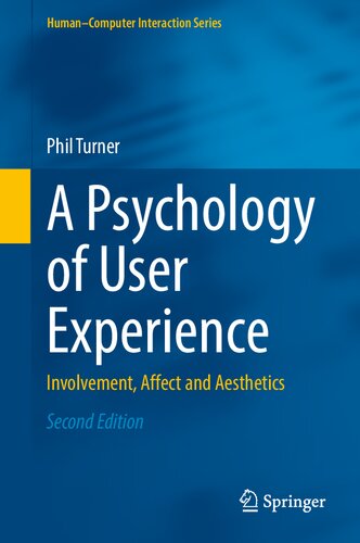 A Psychology of User Experience: Involvement, Affect and Aesthetics (Human–Computer Interaction Series)