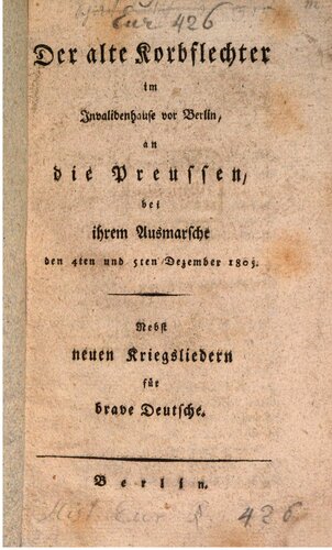 Der alte Korbflechter im Invalidenhause vor Berlin, an die Preußen, bei ihrem Ausmarsche den 4ten und 5ten Dezember 1805