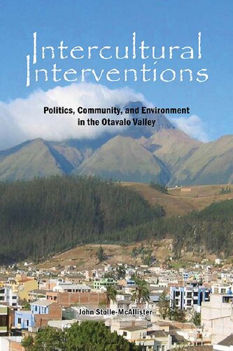 Intercultural Interventions: Politics, Community, and Environment in the Otavalo Valley