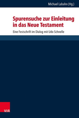 Spurensuche Zur Einleitung in Das Neue Testament: Eine Festschrift Im Dialog Mit Udo Schnelle