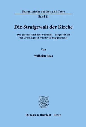 Die Strafgewalt der Kirche.: Das geltende kirchliche Strafrecht, dargestellt auf der Grundlage seiner Entwicklungsgeschichte.