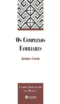 Os Complexos Familiares na formação do indivíduo