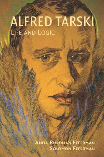 Alfred Tarski: Life and Logic