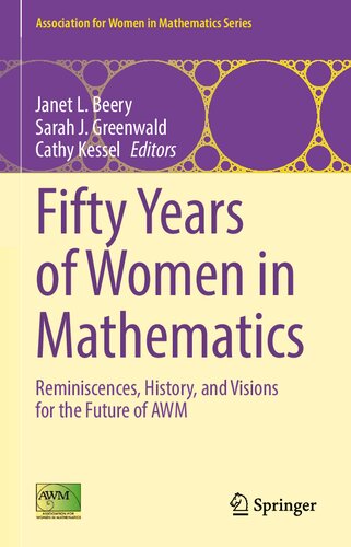 Fifty Years of Women in Mathematics: Reminiscences, History, and Visions for the Future of AWM (Association for Women in Mathematics Series, 28)