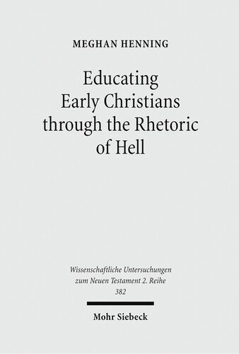 Educating Early Christians through the Rhetoric of Hell. »Weeping and Gnashing of Teeth« as Paideia in Matthew and the Early Church
