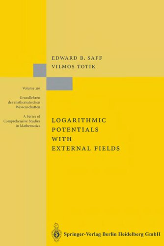 Logarithmic Potentials with External Fields (Grundlehren der mathematischen Wissenschaften, 316)