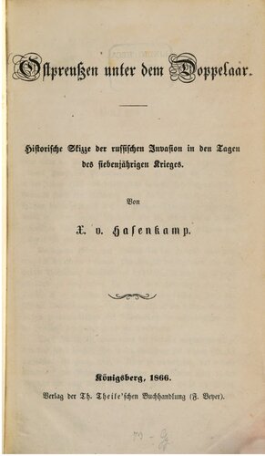 Ostpreußen unter dem Doppelaar : Historische Skizze der russischen Invasion in den Tagen des Siebenjährigen Krieges