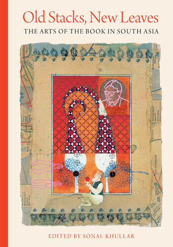 Old Stacks, New Leaves: The Arts of the Book in South Asia