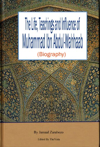 The Life, Teachings, and Influence of Muhammad Ibn Abdul-Wahhaab (Biography)
