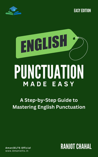 English Punctuation Made Easy: A Step-by-Step Guide to Mastering English Punctuation