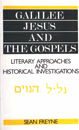 Galilee, Jesus and the Gospels: Literary Approaches and Historical Investigations