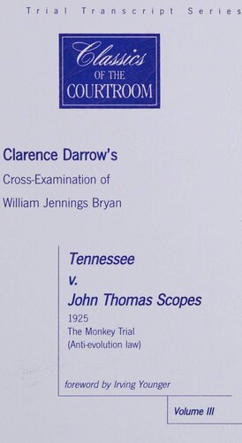 Clarence Darrow's Cross-Examination of William Jennings Bryan in Tennessee Vs. John Thomas Scopes