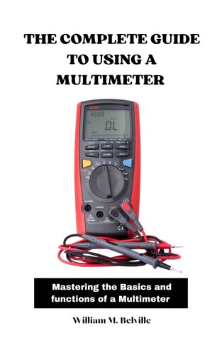 The Complete Guide to Using a Multimeter: Mastering the Basics and Functions of a Multimeter