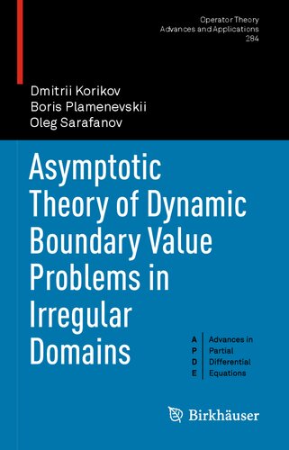 Asymptotic Theory of Dynamic Boundary Value Problems in Irregular Domains (Operator Theory: Advances and Applications, 284)