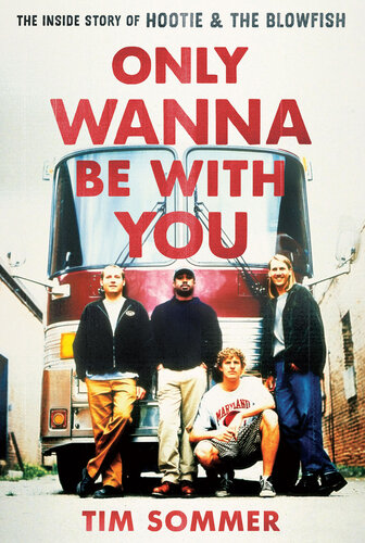 Only Wanna Be with You: The Inside Story of Hootie & the Blowfish