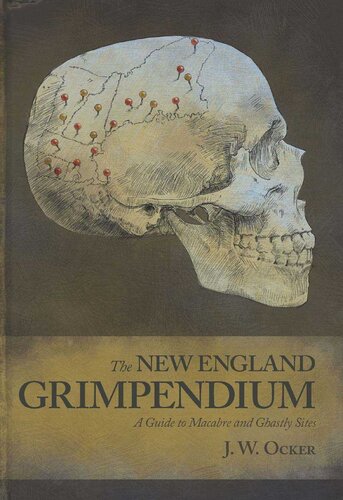 New England Grimpendium: A Guide to Macabre and Ghastly Sites