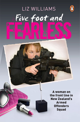 Five Foot and Fearless: A Woman on the Front Line in New Zealand's Armed Offenders Squad