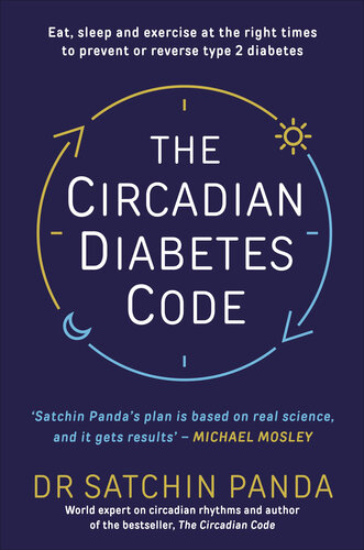 The Circadian Diabetes Code: Discover the right time to eat, sleep and exercise to prevent and reverse prediabetes and type 2 diabetes