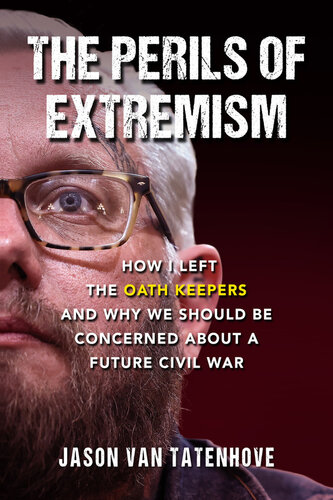 The Perils of Extremism: How I Left the Oath Keepers and Why We Should be Concerned about a Future Civil War